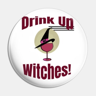 Drink Up Witches Halloween Red Wine Lover Pin