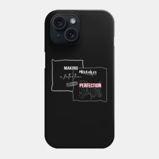 Making Mistakes is Better than Faking Perfection - Typography Quote Design Phone Case