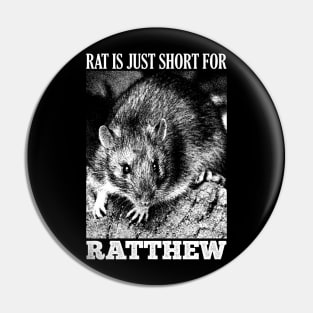 Rat is just short for Ratthew Pin