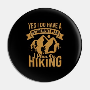Retirement Plan Hiking Retired Hiker Gift Pin