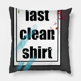 last clean t-shirt Pillow