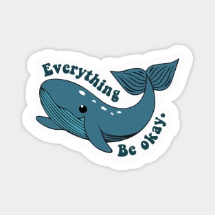 everything whale be okay Magnet
