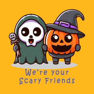 We're Your Scary Friends T-Shirt