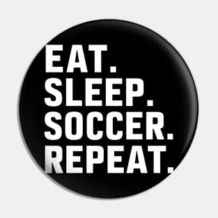 Eat Sleep Soccer Repeat Pin