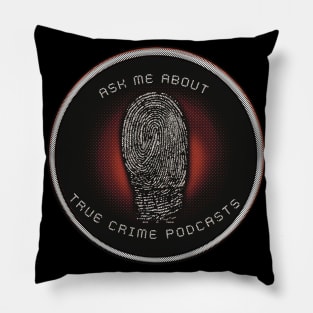 Ask Me About True Crime Podcasts Pillow