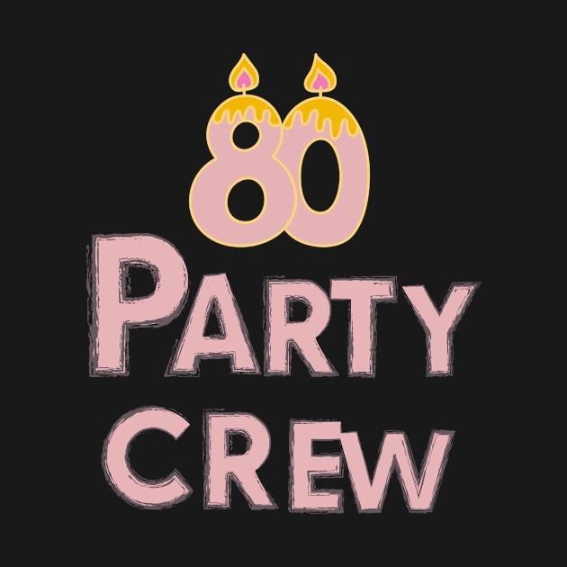 Happy Birthday 80 Years party crew by patsuda