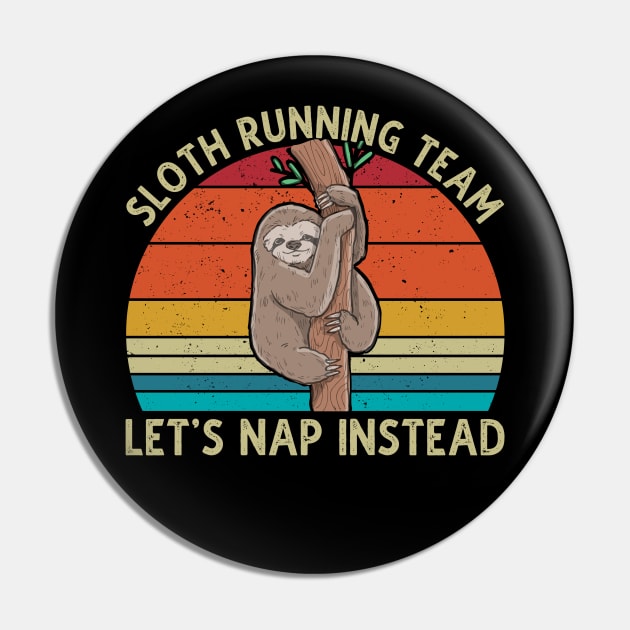 Sloth Running Team Let's Nap Instead Pin by DragonTees