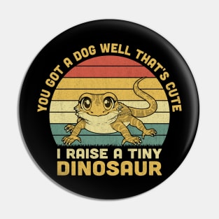 You Got A Dog Well That's Cute I Raise A Tiny Dinosaur Vintage Pin