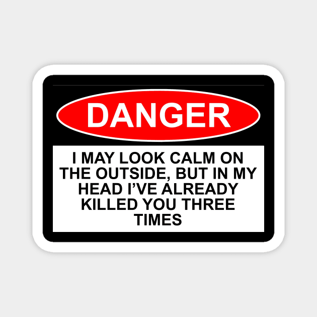 OSHA Danger Sign - I may look calm... Magnet by Starbase79