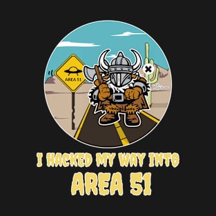 The Viking - The Original Hacker - I Hacked my Way into Area 51 T-Shirt