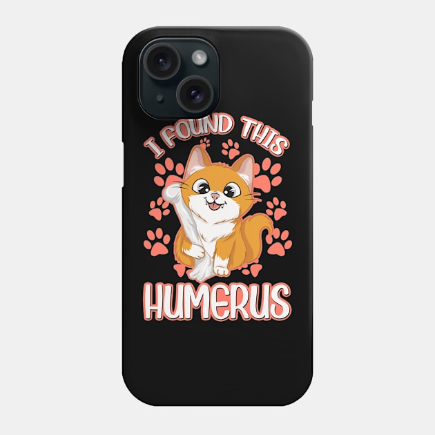 I Found This Humerus Archaeology Pun Bone Humor Phone Case by theperfectpresents