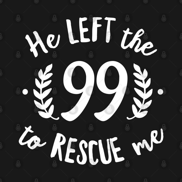 He Left the 99 to Rescue Me Cursive Branch Black Text by DetourShirts