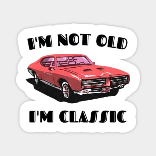 I'm Not Old I'm Classic Funny Car Graphic T-Shirt Magnet