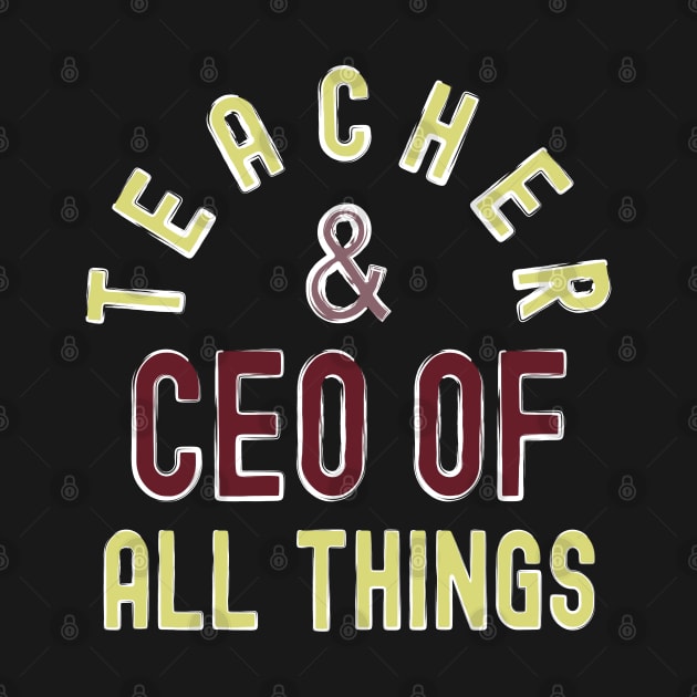 Teacher & CEO Of All Things High Ego Smartest Nerdy Tee by alcoshirts