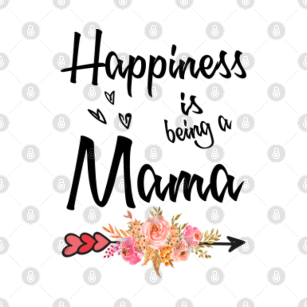 Disover Happiness Is Being A Mama T-Shirt