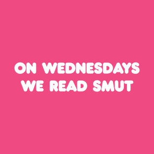 On Wednesdays we read smut Funny books and fanfiction trope T-Shirt