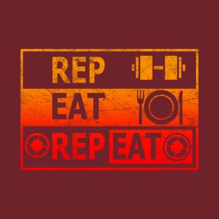 rep & eat =repeat | gym motivation design | do reps - do eat -repeat T-Shirt T-Shirt
