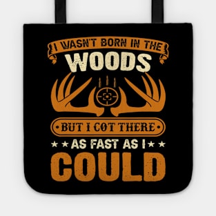 Hunting Wasnt born in the Woods Hunting gear survival Tote