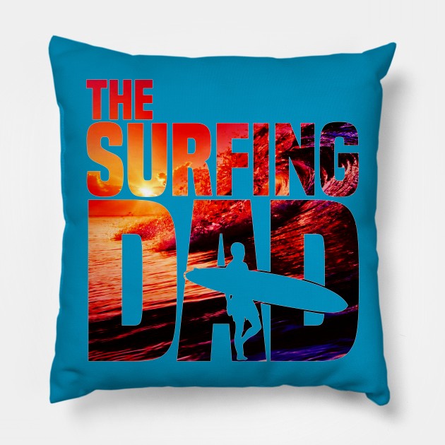 Mens Surfing Dad - Surfer Beach Fathers Day Gift Pillow by CheesyB