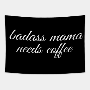 Badass Mama Needs Coffee Funny Coffee T-Shirt Tapestry