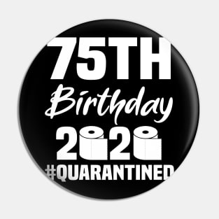 75th Birthday 2020 Quarantined Pin