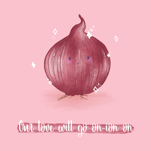 Our love will go onion on onion pun Onion Kids TShirt TeePublic