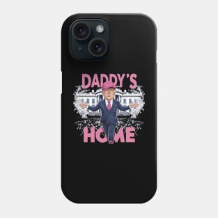 Trump 2024 Take America Back, Daddy's Home Trump Pink 2024 Phone Case