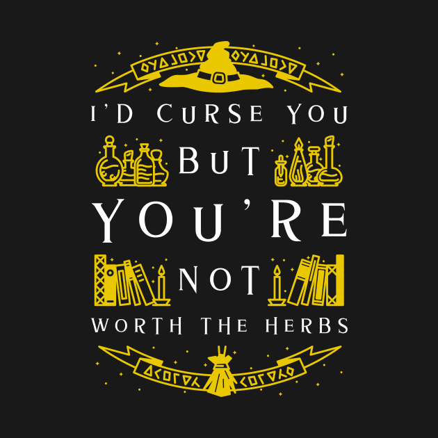 Not Worth The Curse - Witch by MCALTees