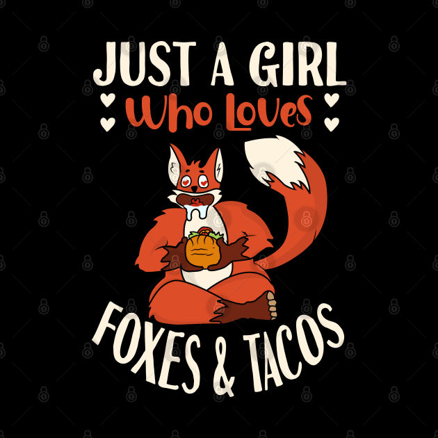 Just A Girl Who Loves Foxes & Tacos by Tesszero