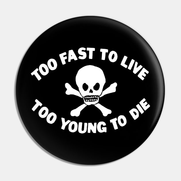 Too Fast To Live Too Young To Die Pin by Pop Fan Shop