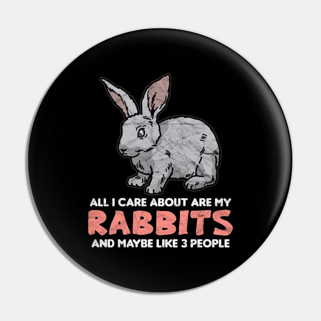 All I Care About Are My Rabbits And Maybe Like 3 People Pin by AlphaDistributors