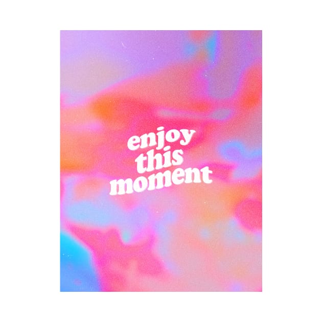 Enjoy This Moment by Emily Lynn Perelman