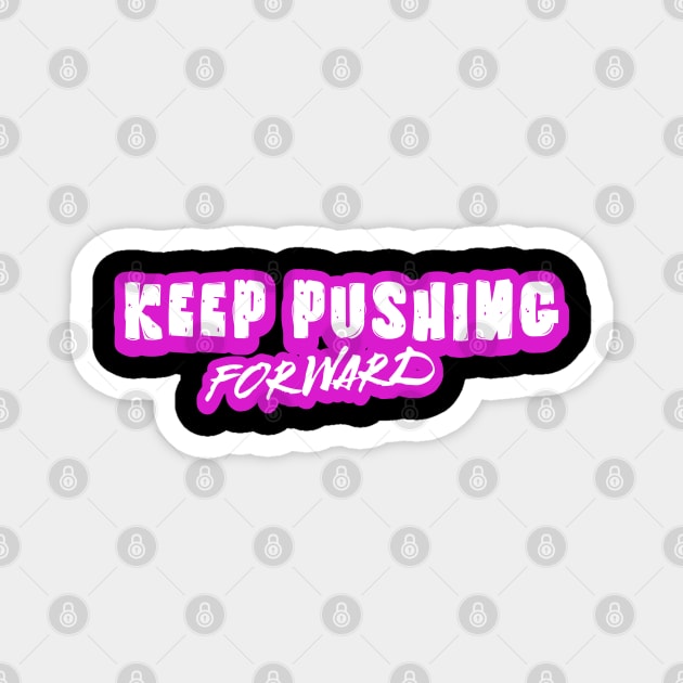Unyielding Momentum: Keep Pushing Forward Magnet by Steve