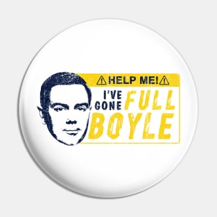 I've Gone Full Boyle (Variant) Pin