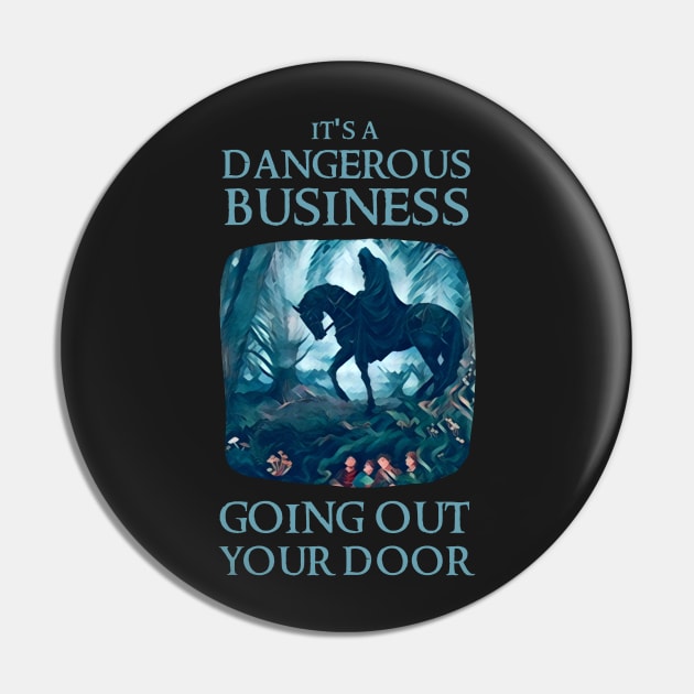 It's a Dangerous Business Going Out Your Door - Rider - Fantasy Pin by Fenay-Designs