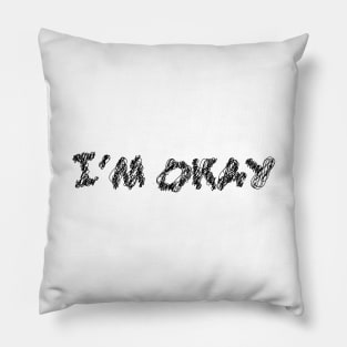 i m okay scribble art typography for worker Pillow