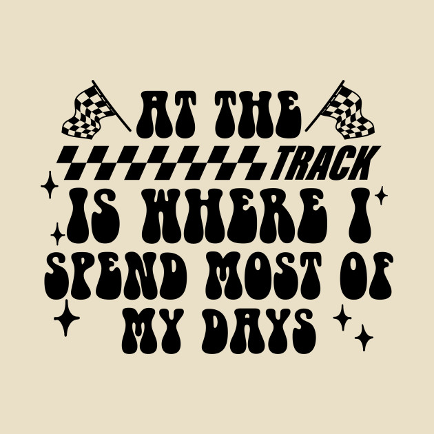 At The Track Is Where I Spend Most Of My days by Nessanya