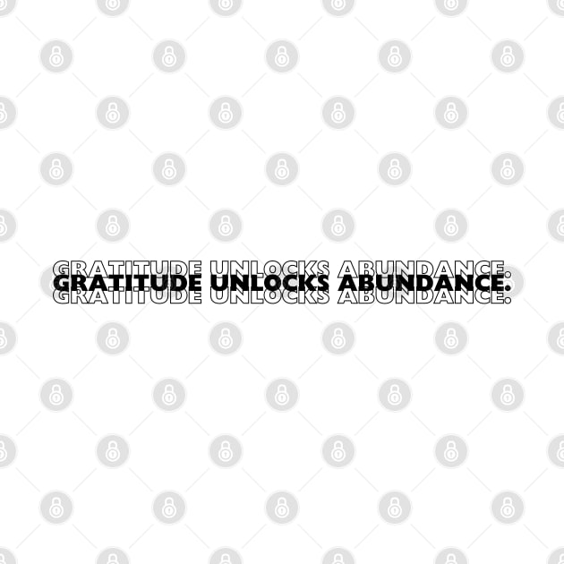 "Gratitude unlocks Abundance" Text by InspiraPrints