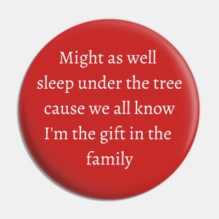 might as well sleep under the tree cause we all know im the in the family Pin