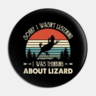 Sorry I Wasn't Listening I Was Thinking About Lizard Pin