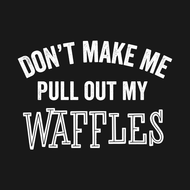 Funny Waffle Gifts Don't Make Me Sarcastic Breakfast Gift by HuntTreasures