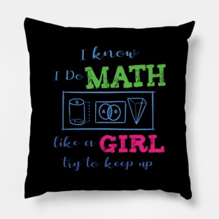 'I Do Math Like A Girl Keep Up' Funny Math Gift Pillow