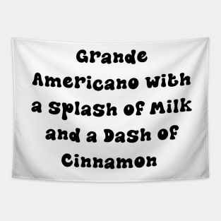 Grande Americano with a Splash of Milk and a Dash of Cinnamon - Personalized Coffee Order Tapestry