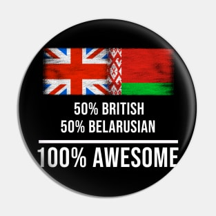 50% British 50% Belarusian 100% Awesome - Gift for Belarusian Heritage From Belarus Pin