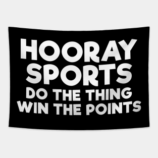 Hooray sports do the thing win the points funny t-shirt Tapestry