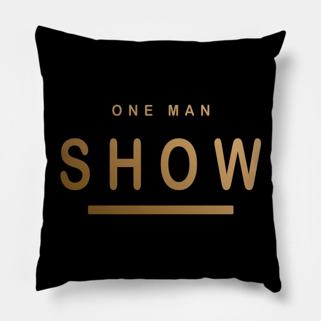 One Man Show - Be proud of yourself hot man Design Pillow by MFK_Clothes