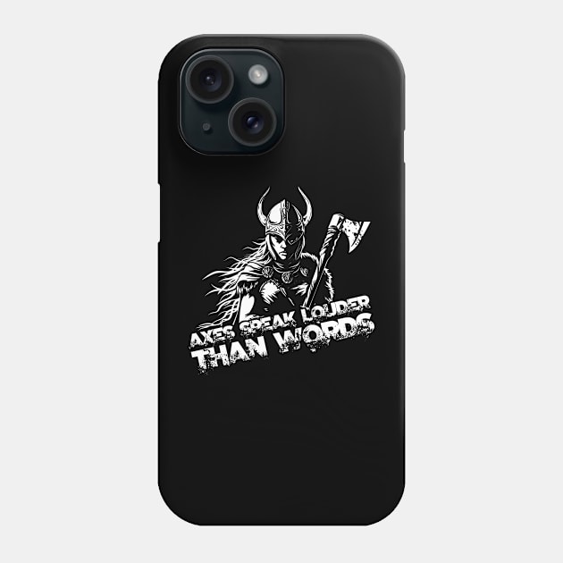 Axes speak louder than words Phone Case by ATLSHT