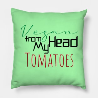 Vegan from my head tomatoes Pillow