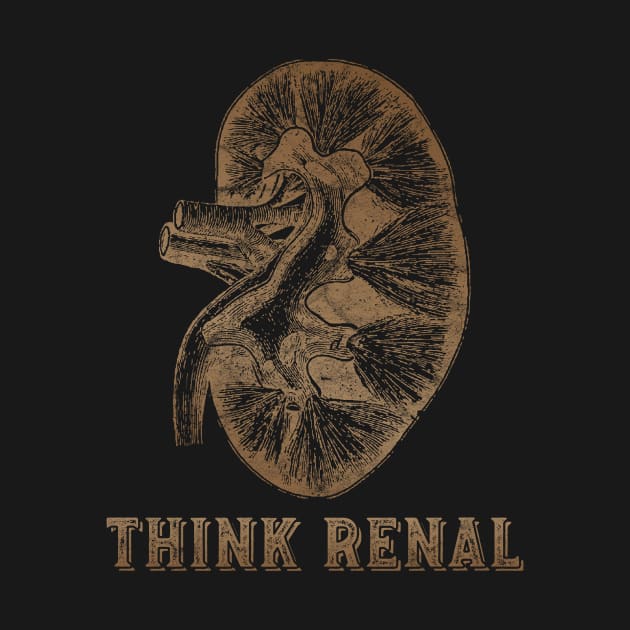 'Think Renal Nephron' Cool Kidney Excretory System by ourwackyhome