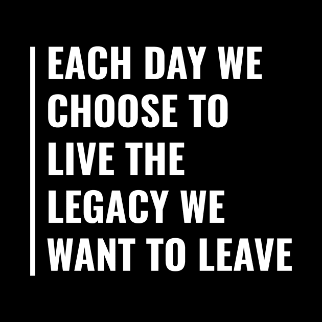 Choose Your Own Legacy. Deep Legacy Quote by kamodan